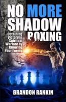 No More Shadow Boxing