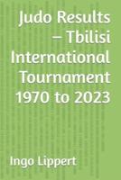 Judo Results - Tbilisi International Tournament 1970 to 2023