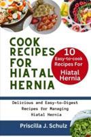 10 Easy-to-Cook Recipes For Hiatal Hernia