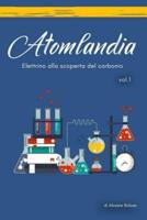 Atomlandia Vol. 1 - Elettrino Alla Scoperta Del Carbonio