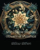 The Twelve Magic Flowers of Christmas