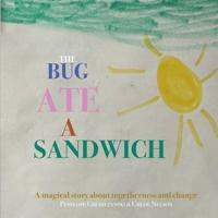 The Bug Ate a Sandwich