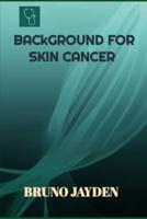 Background For Skin Cancer by Bruno Jayden