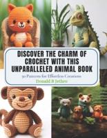Discover the Charm of Crochet With This Unparalleled Animal Book