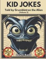 Kids Jokes Told by Grumbletron the Alien