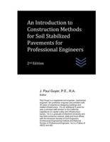 An Introduction to Construction Methods for Soil Stabilized Pavements for Professional Engineers