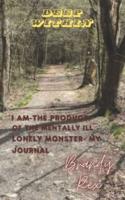 I Am The Product of the Mentally Ill, Lonely Monster My Journal