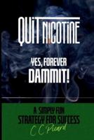 Quit Nicotine - Yes, Forever Dammit!