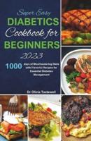 Super Easy Diabetic Cookbook for Beginners 2023