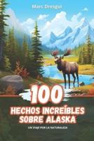 100 Hechos Increíbles Sobre Alaska
