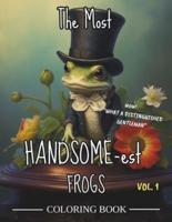 Only the Most Handsomest Frogs Coloring Book