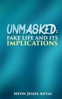 Unmasked Fake Life and Its Implications