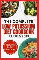 The Complete Low Potassium Diet Cookbook