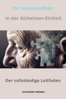Krankenpfleger in Der Alzheimer-Einheit Der Vollständige Leitfaden
