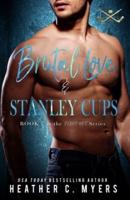 Brutal Love & Stanley Cups