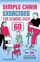 Simple Chair Exercises for Seniors Over 60