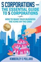 S Corporations - The Essential Guide To S Corporations