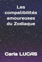 Les Compatibilités Amoureuses Du Zodiaque