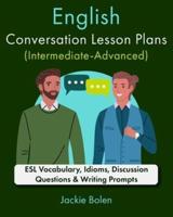 English Conversation Lesson Plans (Intermediate-Advanced)