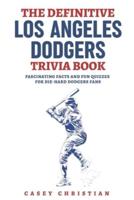 The Definitive Los Angeles Dodgers Trivia Book