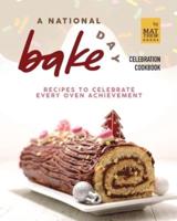 A National Bake Day Celebration Cookbook