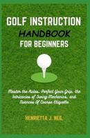 Golf Instruction Handbook for Beginners