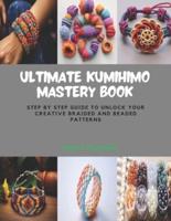 Ultimate KUMIHIMO Mastery Book