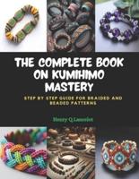 The Complete Book on KUMIHIMO Mastery