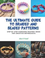 The Ultimate Guide to Braided and Beaded Patterns