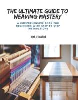 The Ultimate Guide to Weaving Mastery