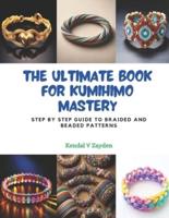 The Ultimate Book for KUMIHIMO Mastery