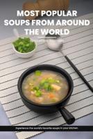 Most Popular Soups From Around The World Recipe Cookbook