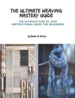 The Ultimate Weaving Mastery Guide