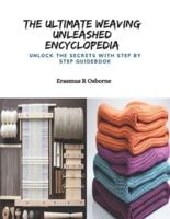 The Ultimate Weaving Unleashed Encyclopedia
