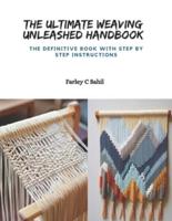 The Ultimate Weaving Unleashed Handbook