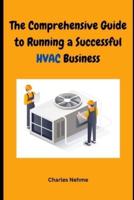 The Comprehensive Guide to Running a Successful HVAC Business