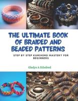 The Ultimate Book of Braided and Beaded Patterns