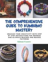 The Comprehensive Guide to KUMIHIMO Mastery