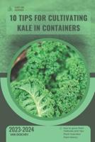 10 Tips For Cultivating Kale in Containers