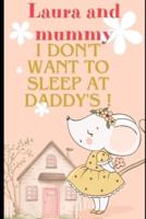 Laura and Mummy - I Don't Want to Sleep at Daddy's
