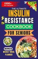 The Ultimate Insulin Resistance Cookbook for Seniors