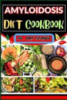 Amyloidosis Diet Cookbook