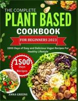 The Complete Plant Based Cookbook For Beginners