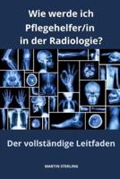 Wie Werde Ich Pflegehelfer/in in Der Radiologie? Der Vollständige Leitfaden