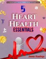 5 Heart Health Essentials