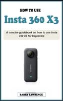 How to Use Insta 360 X3