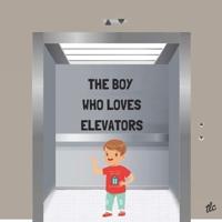 The Boy Who Loves Elevators