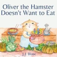 Oliver the Hamster Doesn't Want to Eat