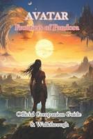Guide To Avatar Frontiers of Pandora Official Companion Guide & Walkthrough