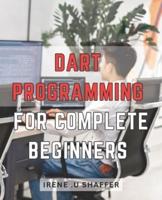 Dart Programming For Complete Beginners